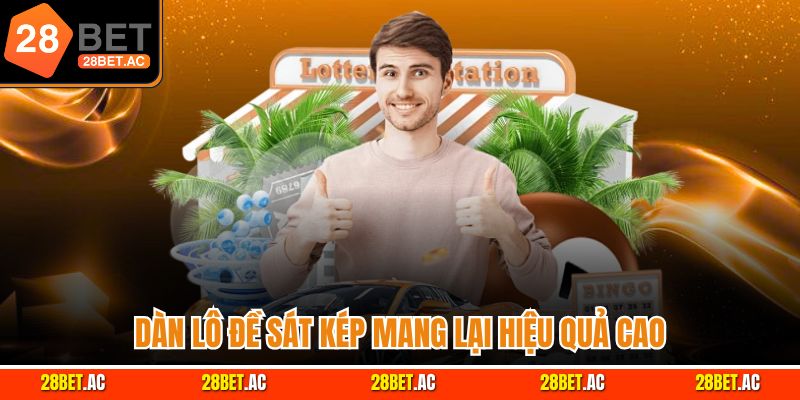 Dàn lô đề sát kép mang lại hiệu quả cao
